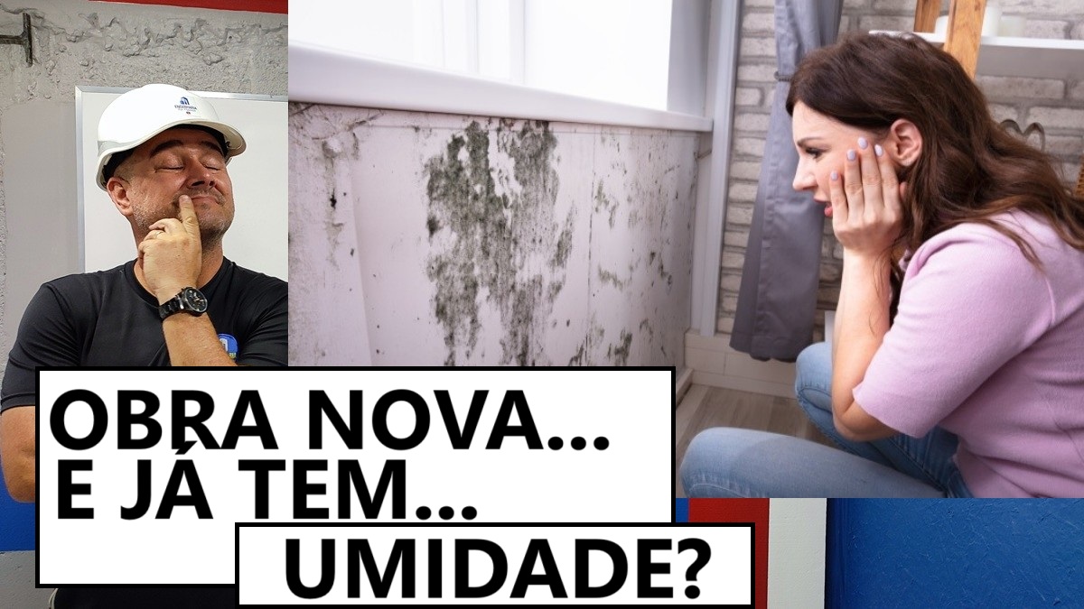 SUA OBRA É NOVA...E JÁ TEM UMIDADE?